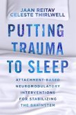 Putting Trauma to Sleep Putting Trauma to Sleep