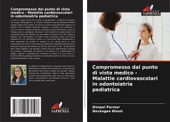 Compromesso dal punto di vista medico - Malattie cardiovascolari in odontoiatria pediatrica - Parmar, Dimpal;Bhoot, Devangee