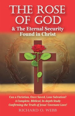 The Rose of God & The Eternal Security Found in Christ - Webb, Richard O.