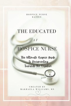 The Educated AF Hospice Nurse-The Ultimate Hospice Guide - Williams, Makhaela