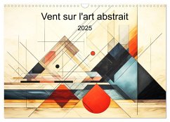 Vent sur l'art abstrait (Calendrier mural 2025 DIN A3 vertical), CALVENDO calendrier mensuel - Pagnon, Marie-Ange