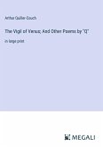 The Vigil of Venus; And Other Poems by &quote;Q&quote;