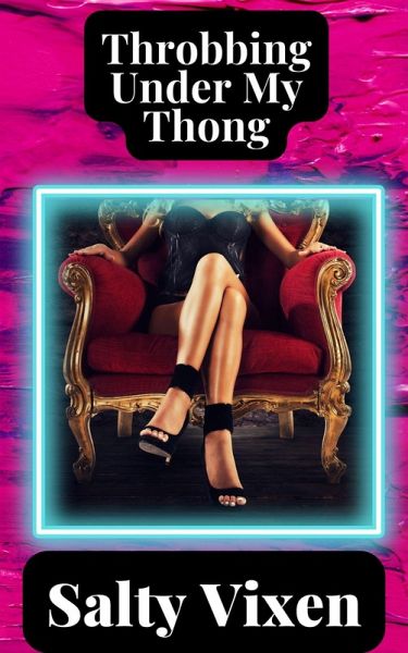 Throbbing Under My Thong (eBook, ePUB) Throbbing Under My Thong (eBook, ePUB)