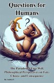 Questions for Humans: The Paradox of Free Will, Philosophical Perspectives on Fate, Choice, and Consequence (eBook, ePUB)