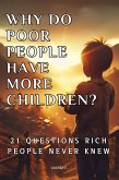 Why Do Poor People Have More Children? 21 Questions Rich People Never Knew (eBook, ePUB)
