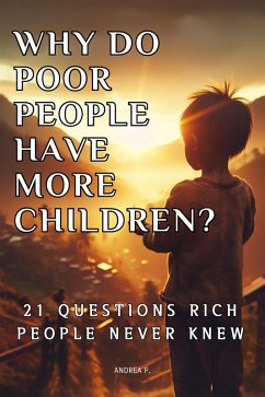 Why Do Poor People Have More Children? 21 Questions Rich People Never Knew (eBook, ePUB) - Febrian, Andrea