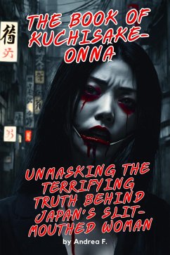 The Book of Kuchisake-onna: Unmasking the Terrifying Truth Behind Japan's Slit-Mouthed Woman (eBook, ePUB) - Febrian, Andrea