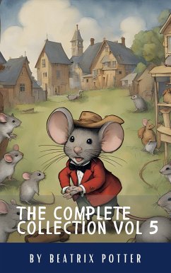 The Complete Beatrix Potter Collection vol 5 : Tales & Original Illustrations (eBook, ePUB) - Potter, Beatrix; HQ, Classics