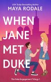 When Jane Met Duke (The Fake Engagement Trilogy, #1) (eBook, ePUB) When Jane Met Duke (The Fake Engagement Trilogy, #1) (eBook, ePUB)