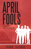 April Fools Volume I, The Candidate (A Brown and McNeil Murder Mystery) (eBook, ePUB) April Fools Volume I, The Candidate (A Brown and McNeil Murder Mystery) (eBook, ePUB)
