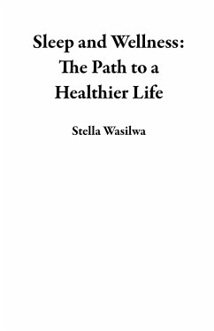Cover Sleep and Wellness: The Path to a Healthier Life (eBook, ePUB)