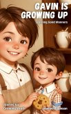 Gavin is Growing Up - Learning Good Manners (Big Lessons for Little Lives) (eBook, ePUB)