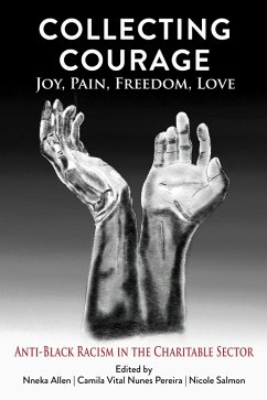 Collecting Courage: Joy, Pain, Freedom, Love - Anti-Black Racism in the Charitable Sector (eBook, ePUB) - Salmon, Nneka Allen