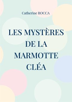 Les mystères de la marmotte Cléa (eBook, ePUB) - Rocca, Catherine