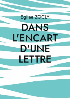 Dans l'encart d'une lettre (eBook, ePUB) - Zocly, Egllae