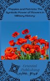 Poppies and Patriots The Symbolic Power of Flowers in Military History (eBook, ePUB) Poppies and Patriots The Symbolic Power of Flowers in Military History (eBook, ePUB)