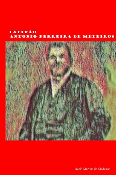 Capitão Antonio Ferreira de Medeiros (Genealogia) (eBook, ePUB)