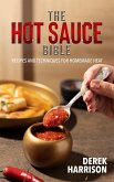 The Hot Sauce Bible, Recipes and Techniques for Homemade Heat (eBook, ePUB)