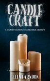 Candle Craft, A Beginner's Guide to Creating Magic and Light (eBook, ePUB)