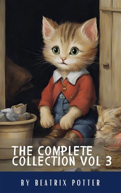 The Complete Beatrix Potter Collection vol 3 : Tales & Original Illustrations (eBook, ePUB) - Potter, Beatrix; HQ, Classics