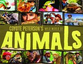 Coyote Peterson's Wild World of Animals (eBook, ePUB)