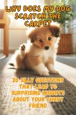 Why Does My Dog Scratch The Carpet: 20 silly questions that lead to surprising insights about your furry friend (eBook, ePUB)