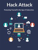 Hack Attack Protecting Yourself in the Age of Cybercrime (eBook, ePUB)