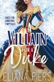 A Villain for a Duke (Dukes for Christmas Fairytales, #5) (eBook, ePUB)