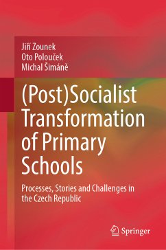 (Post)Socialist Transformation of Primary Schools (eBook, PDF) - Zounek, Jiří; Polouček, Oto; Šimáně, Michal