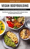 Vegan Bodybuilding (eBook, ePUB) Vegan Bodybuilding (eBook, ePUB)