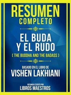 Resumen Completo - El Buda Y El Rudo (The Buddha And The Badass) - Basado En El Libro De Vishen Lakhiani (eBook, ePUB) - Libros Maestros