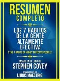 Resumen Completo - Los 7 Habitos De La Gente Altamente Efectiva (The 7 Habits Of Highly Effective People) - Basado En El Libro De Stephen Covey (eBook, ePUB)