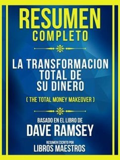 Resumen Completo - La Transformacion Total De Su Dinero (The Total Money Makeover) - Basado En El Libro De Dave Ramsey (eBook, ePUB) - Libros Maestros