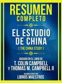 Resumen Completo - El Estudio De China (The China Study) - Basado En El Libro De T. Colin Campbell Y Thomas M. Campbell Ii (eBook, ePUB)