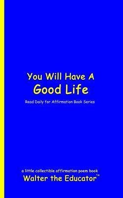 You Will Have A Good Life (eBook, ePUB) You Will Have A Good Life (eBook, ePUB)