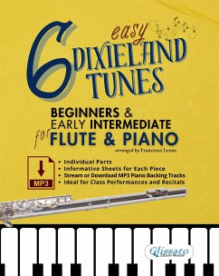 6 Easy Dixieland Tunes for Beginner & Early Intermediate Flute and Piano with individual parts, Informative Sheets and MP3 Piano Backing Tracks (Stream or Download) (fixed-layout eBook, ePUB) - cura di Francesco Leone, a