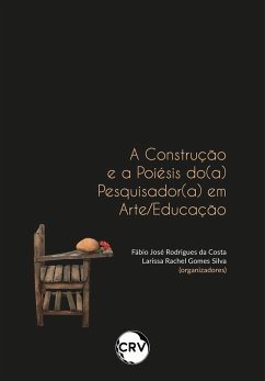 A construção e a poiésis do(a) pesquisador(a) em arte/educação (eBook, ePUB) Cover A construção e a poiésis do(a) pesquisador(a) em arte/educação (eBook, ePUB)