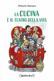 La cucina è il teatro della vita (eBook, ePUB)