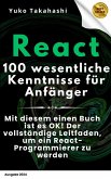 Die 100 wesentlichen Kenntnisse für React-Anfänger (eBook, ePUB)