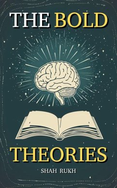 The Bold Theories (eBook, ePUB) - Rukh, Shah