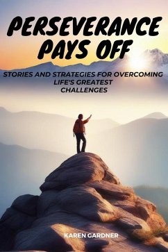 Cover Perseverance Pays Off: Stories and Strategies for Overcoming Life's Greatest Challenges (eBook, ePUB)