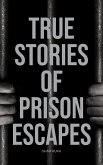 True Stories of Prison Escapes (eBook, ePUB)