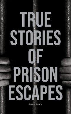 Cover True Stories of Prison Escapes (eBook, ePUB)