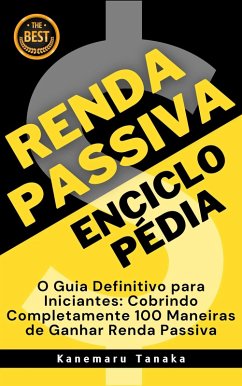 Cover Enciclopédia de Renda Passiva: 100 Formas Recomendadas para Iniciantes (eBook, ePUB)