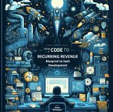 From Code to Recurring Revenue: Blueprint to SaaS Development (eBook, ePUB) From Code to Recurring Revenue: Blueprint to SaaS Development (eBook, ePUB)