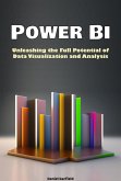 Power Bi: Unleashing the Full Potential of Data Visualization and Analysis (eBook, ePUB)