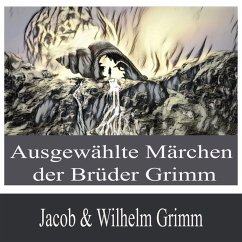 Ausgewählte Märchen der Brüder Grimm (MP3-Download) - Grimm, Jacob and Wilhelm