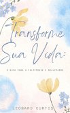 Transforme Sua Vida: O Guia para a Felicidade e Realização (eBook, ePUB)