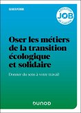 Oser les métiers de la transition écologique et solidaire (eBook, ePUB) Oser les métiers de la transition écologique et solidaire (eBook, ePUB)