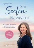 Dein Seelen-Navigator   Wie ich meine Bestimmung gefunden habe – und wie dir das auch gelingt   Bedienungsanleitung für die Seele (eBook, ePUB)